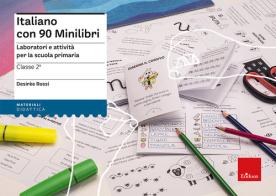 Italiano con 90 minilibri. Classe 2. Laboratori e attività per la scuola primaria di Desirèe Rossi edito da Erickson
