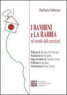 I bambini e la rabbia nel mondo delle emozioni di Barbara Fabbroni edito da Edizioni Univ. Romane