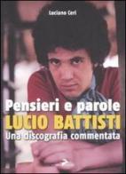 Pensieri e parole. Lucio Battisti. Una discografia commentata di Luciano Ceri edito da Coniglio Editore