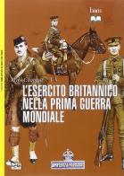 L' esercito britannico nella prima guerra mondiale di Mike Chappell edito da LEG Edizioni