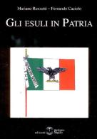 Gli esuli in patria di Mariano Renzetti, Fernando Caciolo edito da Settimo Sigillo-Europa Lib. Ed
