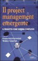 Il project management emergente. Il progetto come sistema complesso edito da Guerini e Associati