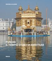 Punjab. Il tempio d'oro di Amritsar di Graziella Allegri edito da Biblos