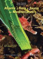 Atlante di flora & fauna del Mediterraneo. Ediz. illustrata di Egidio Trainito edito da Il Castello