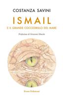 Ismail e il grande coccodrillo del mare. Nuova ediz. di Costanza Savini edito da Euno Edizioni