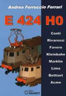 E424 H0. Ediz. illustrata di Andrea Ferruccio Ferrari edito da Sandit Libri