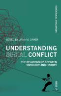 Understanding social conflict. The relationship between sociology and history edito da Mimesis International