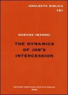 The Dynamics of Job's intercession di Dariusz Iwanski edito da Pontificio Istituto Biblico