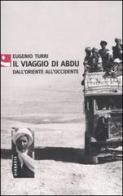 Il viaggio di Abdu. Dall'Oriente all'Occidente di Eugenio Turri edito da Diabasis
