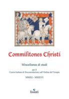 Commilitones Christi. Miscellanea di studi per il Centro Italiano di Documentazione sull'Ordine del Tempio (2011-2016) edito da Lisanti