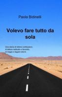 Volevo fare tutto da sola di Paola Bidinelli edito da ilmiolibro self publishing