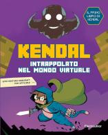Intrappolato nel mondo virtuale di Kendal, Giuseppe D'Anna edito da Mondadori Electa