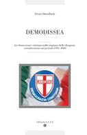 Demodissea. La democrazia cristiana nella stagione della diaspora, considerazioni sul periodo 1993-2020 di Ettore Bonalberti edito da ilmiolibro self publishing