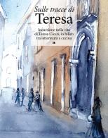 Sulle tracce di Teresa. Incursione nella vita di Teresa Ciceri, in bilico tra letteratura e cucina edito da New Press