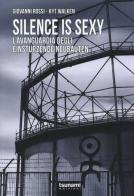 Silence is sexy. L'avanguardia degli Einstürzende Neubauten di Giovanni Rossi, Kyt Walken edito da Tsunami