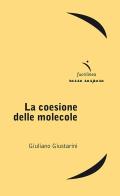 La coesione delle molecole di Giuliano Giustarini edito da Fuorilinea