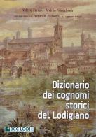 Dizionario dei cognomi storici del Lodigiano di Valerio Ferrari, Andrea Finocchiaro edito da Le Piccole Pagine