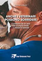 Anche i veterinari possono sorridere. Il prontuario per far pace con la propria mente e ritrovare la serenità di Alessandro Schianchi edito da Point Veterinaire Italie