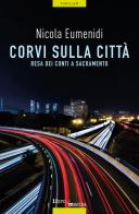 Corvi sulla città. Resa dei conti a Sacramento di Nicola Eumenidi edito da Libromania