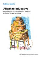Alleanze educative. La pedagogia sociale a servizio delle reti di scuole e delle comunità di Patrizia Garista edito da Marcianum Press