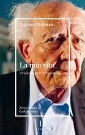 La mia vita. Un'autobiografia in frammenti di Zygmunt Bauman edito da Il Margine (Trento)