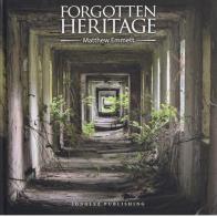 Forgotten heritage. Ediz. illustrata di Matthew Emmett edito da Jonglez
