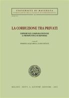 La corruzione tra privati. Esperienze comparatistiche e prospettive di riforma. Atti del Convegno (Jesi, 12-13 aprile 2002) edito da Giuffrè
