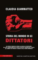 Storia del mondo in 63 dittatori di Claudia Giammatteo edito da Newton Compton Editori