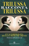 Trilussa racconta Trilussa. Un'autobiografia dettata medianicamente di Paola Giovetti edito da Edizioni Mediterranee