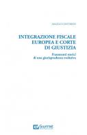 Integrazione fiscale europea e Corte di Giustizia di Angelo Contrino edito da Giuffrè
