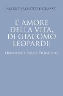 L' amore della vita di Giacomo Leopardi: frammenti dallo Zibaldone di Mario Salvatore Grasso edito da Youcanprint
