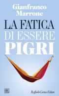 La fatica di essere pigri di Gianfranco Marrone edito da Raffaello Cortina Editore