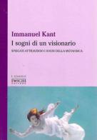 I sogni di un visionario di Immanuel Kant edito da Foschi (Santarcangelo)