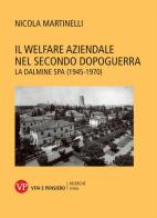 Il welfare aziendale nel secondo dopoguerra. La Dalmine SPA (1945-1970) di Nicola Martinelli edito da Vita e Pensiero