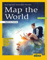 Map the world. English for tourism. Per gli Ist. tecnici e professionali. Con e-book. Con espansione online di Marina Peggion Read, Emanuela Tornior, Coletto Silvia edito da EDISCO