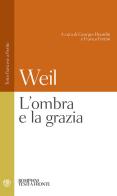 L' ombra e la grazia di Simone Weil edito da Bompiani