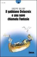 Gabbiano Delacroix e una nave chiamata fantasia di Giuseppe Galliani edito da Besa