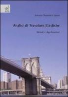 Analisi di travature elastiche. Metodi e applicazioni di Antonio D. Lanzo edito da Aracne
