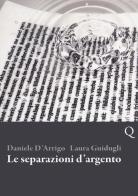 Le separazioni d'argento di Daniele D'Arrigo, Laura Guidugli edito da Pequod