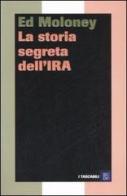 La storia segreta dell'IRA di Ed Moloney edito da Dalai Editore