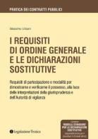 I requisiti di ordine generale e le dichiarazioni sostitutive di Massimo Urbani edito da Legislazione Tecnica