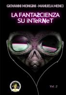 La fantascienza su Internet vol.2 di Giovanni Mongini, Manuela Menci edito da Edizioni Della Vigna