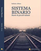 Sistema binario. Storie di piccoli italiani di Raffaele Abbate edito da Melagrana
