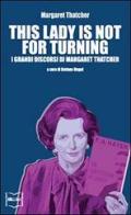 This lady is not for turning di Margaret Thatcher edito da IBL Libri