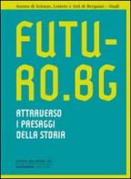 Futuro.Bg. Attraverso i paesaggi della storia edito da Sestante