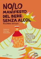 NO/LO. Manifesto del bere senza alcol. Sober curious, mindful drinking, fermentati ribelli e altri gesti di resistenza alcolica di Riccardo Astolfi edito da Enea Edizioni