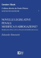 Novelle legislative penali: modifica o abrogazione? Problemi applicativi e prassi giurisprudenziale di Edoardo Simonetti edito da Key Editore