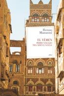 El Yemen. Primo viaggio tra Àden e Sanâa di Renzo Manzoni edito da Elliot