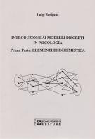 Introduzione ai modelli discreti in psicologia. Elementi di insiemistica di Luigi Burigana edito da UPSEL Domeneghini
