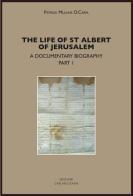 The life of st. Albert of Jerusalem. A documentary biography vol.1 di Patrick Mullins edito da Edizioni Carmelitane